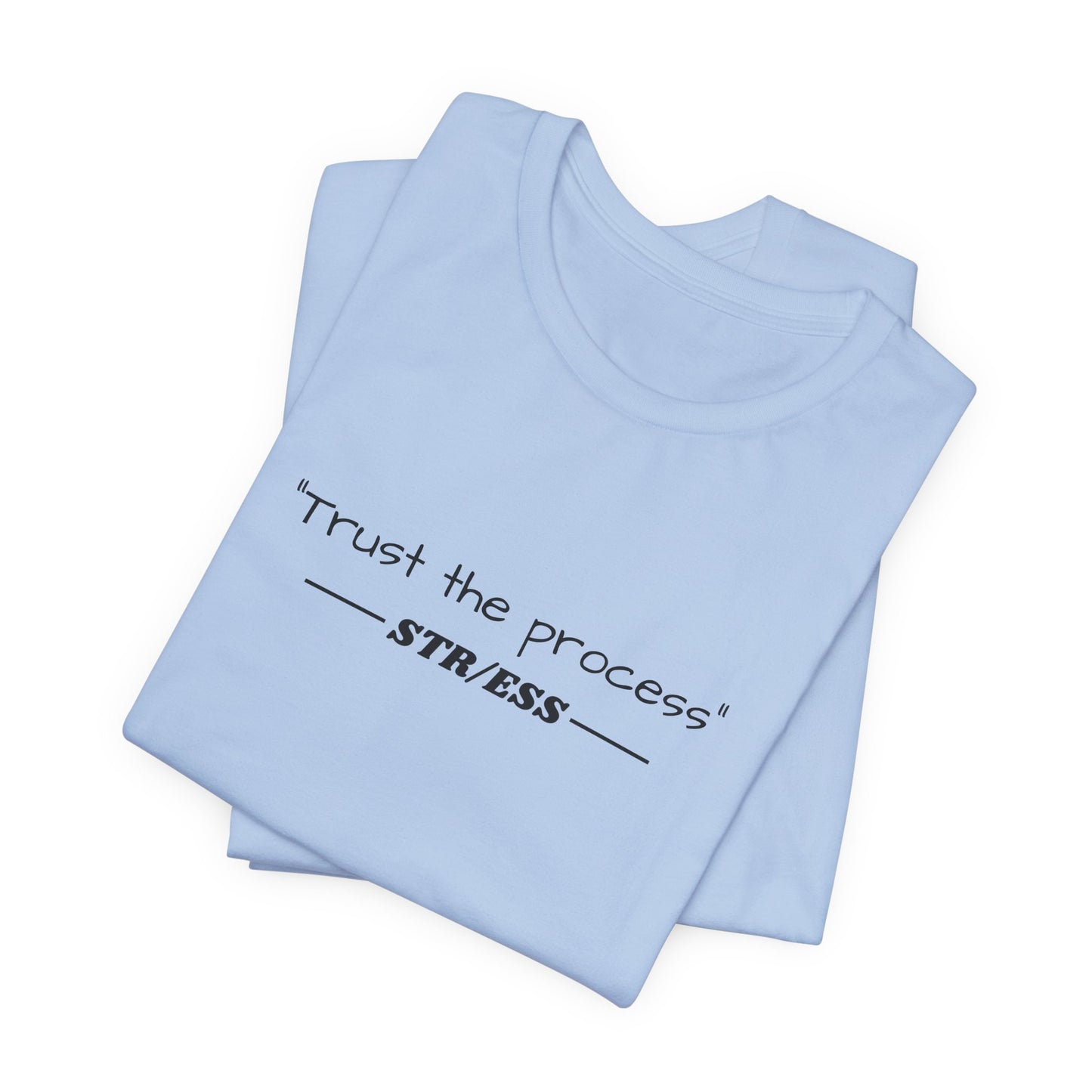 "Trust the process" Tee